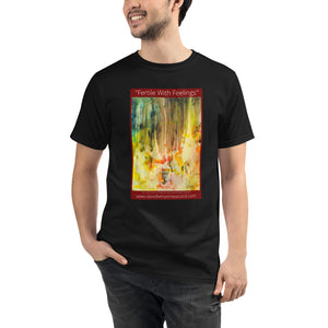 Unisex Organic T-Shirt: Art Title: "Fertile With Feelings"