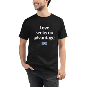 Unisex Organic T-Shirt w/Meme: "Love seeks..."