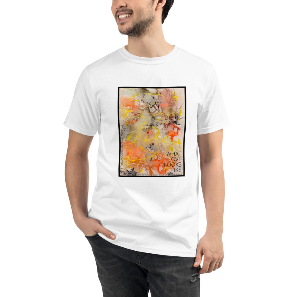 Unisex Organic T-Shirt: Art Title: "What Love Looks Like"