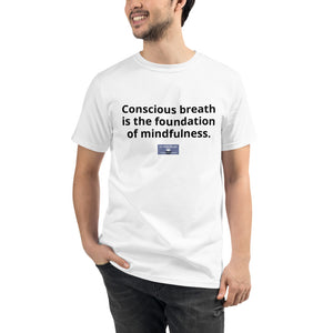 Unisex Organic T-Shirt w/Meme: "Conscious breath..."