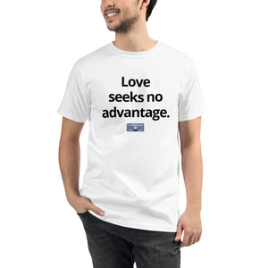 Unisex Organic T-Shirt w/Meme: "Love seeks..."